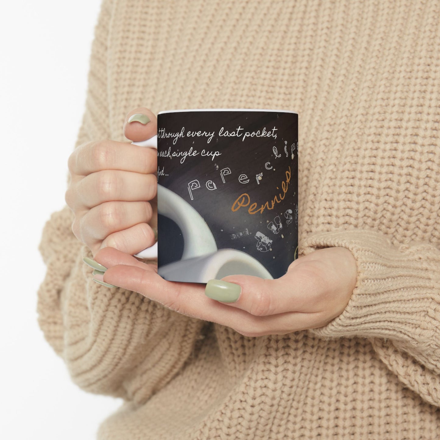 Paperclips, Pennies and Dust MUG #1 - Went through every last pocket, then each single cup to find ... A Noel Carol Originale