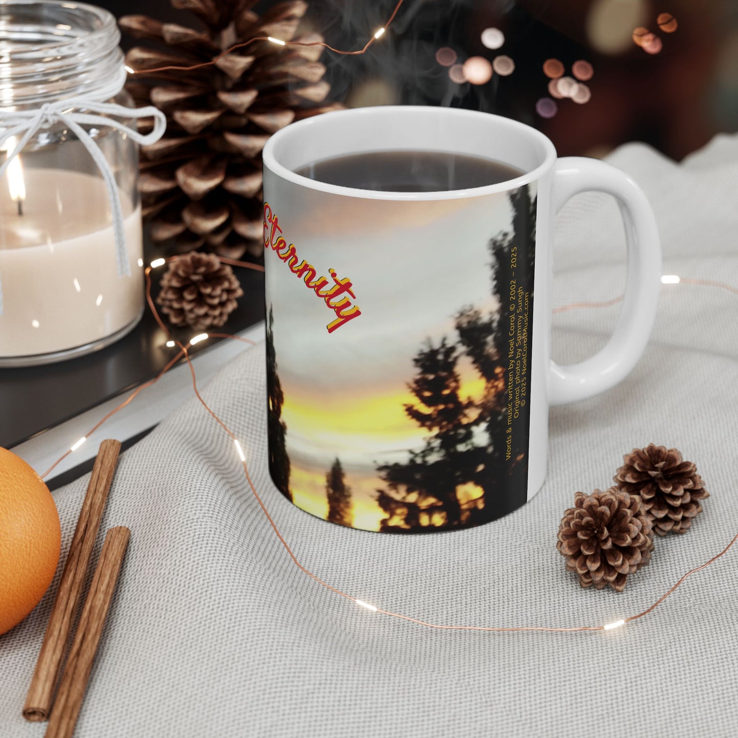 Since and for Eternity Ceramic 11oz Coffee Mug #1 c/w lyrics - Song written by Noel Carol - A Noel Carol Originale