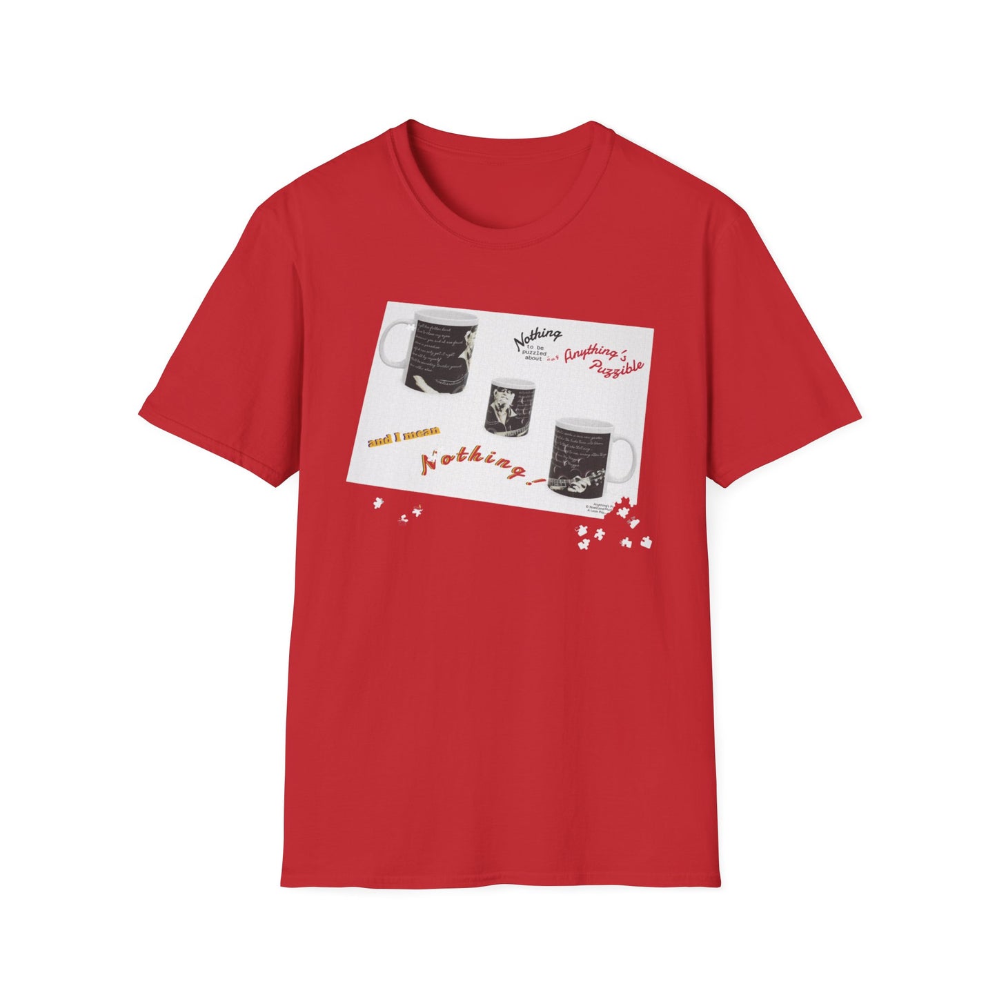 T-shirt of a puzzle of a MUG saying there's "Nothing to be puzzled about … and I mean Nothing!"