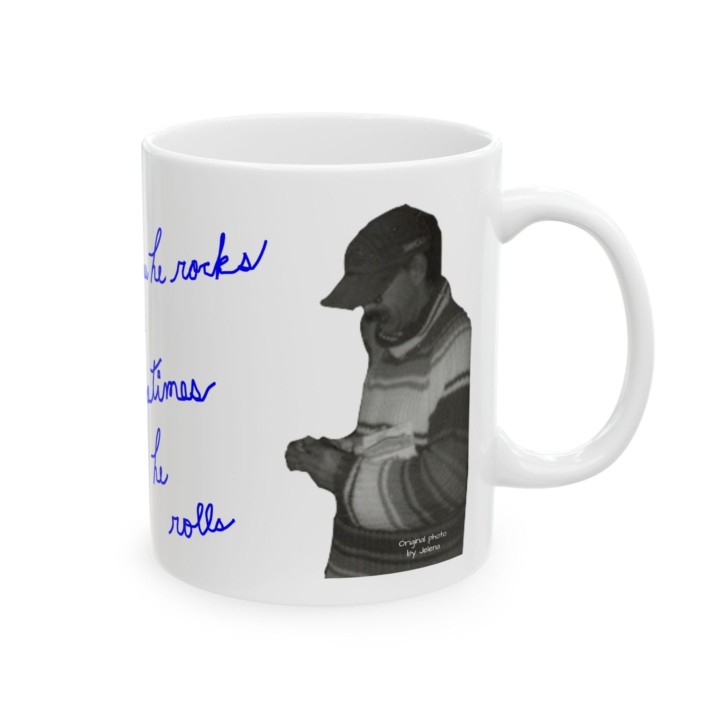 Noel Carol - Sometimes he rocks and sometimes he rolls 11-oz White Coffee Mug