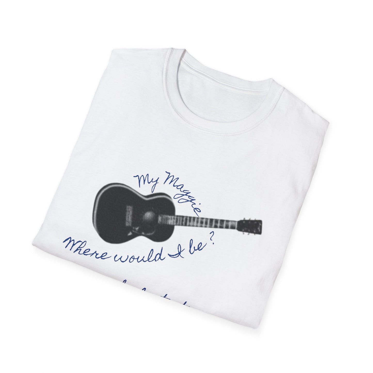 My Maggie T-shirt #4 - Where would I be? So lost at sea … if you were not with me - A Noel Carol Originale