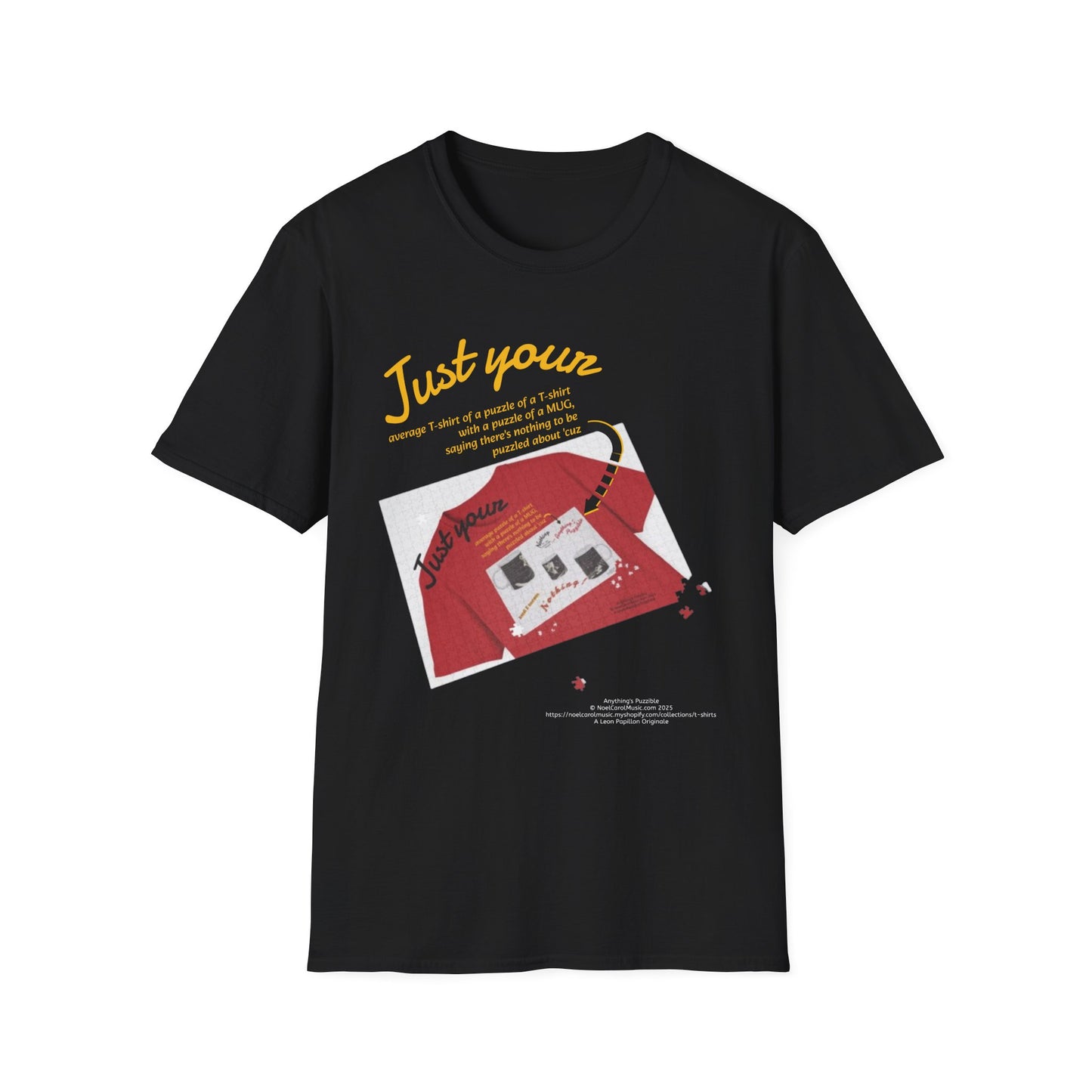 Just your average t-shirt of a puzzle of a t-shirt with a puzzle of a MUG saying "Nothing to be puzzled about" 'cuz Anything's Puzzible kinda Puzzling T-shirt - DARK COLORS ONLY # 2