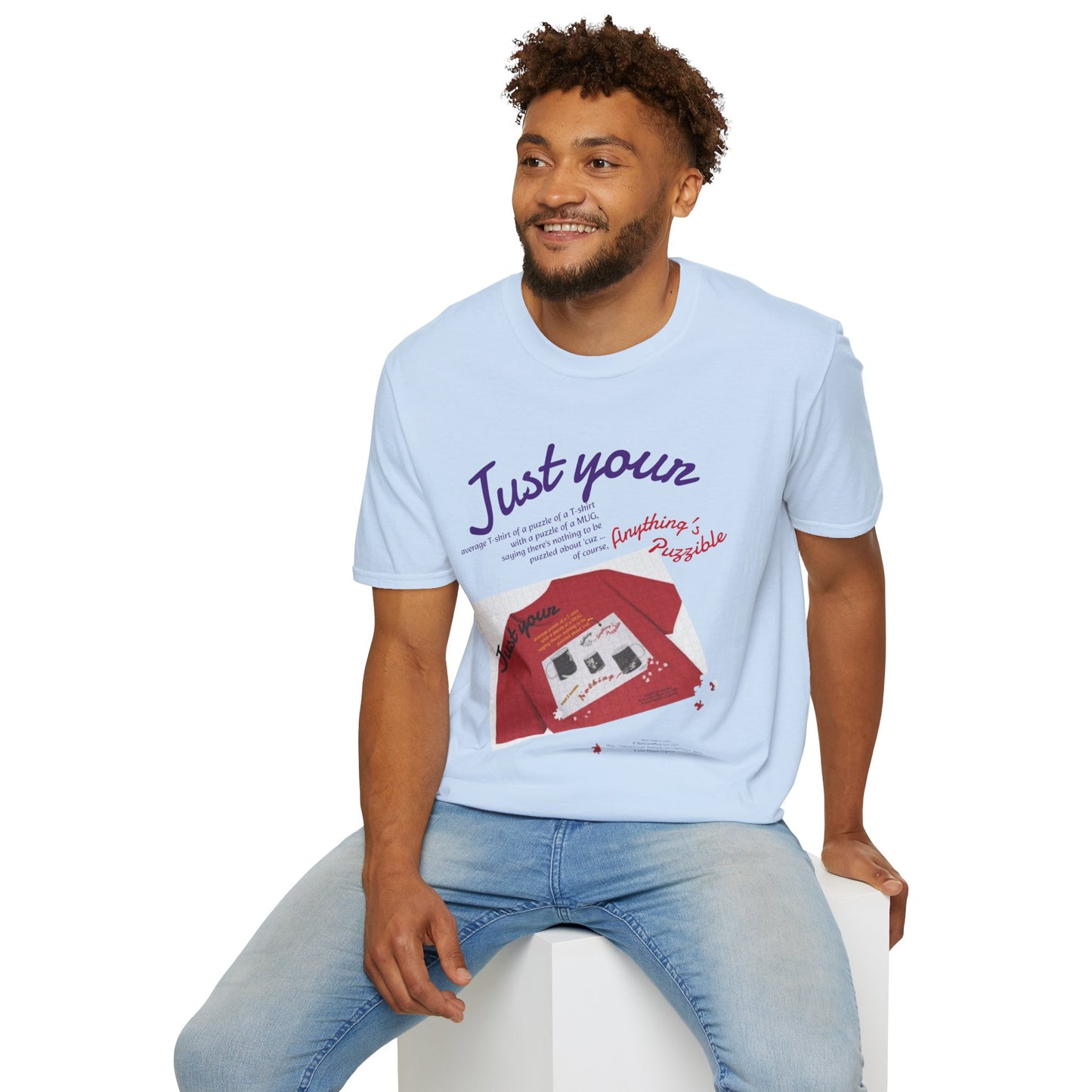 Just your average t-shirt of a puzzle of a t-shirt with a puzzle of a MUG saying "Nothing to be puzzled about" 'cuz Anything's Puzzible kinda Puzzling T-shirt - LIGHT COLORS ONLY # 1
