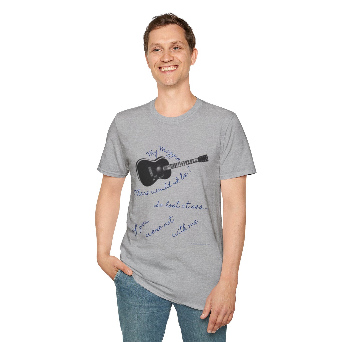 My Maggie T-shirt #4 - Where would I be? So lost at sea … if you were not with me - A Noel Carol Originale