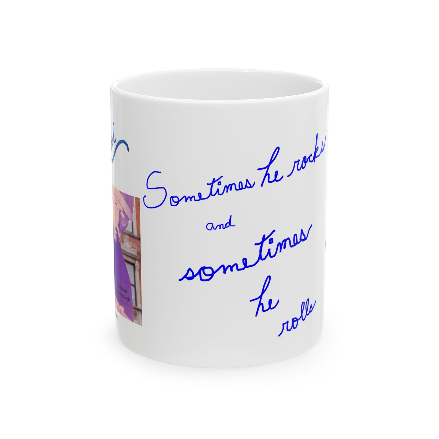 Noel Carol - Sometimes he rocks and sometimes he rolls 11-oz White Coffee Mug