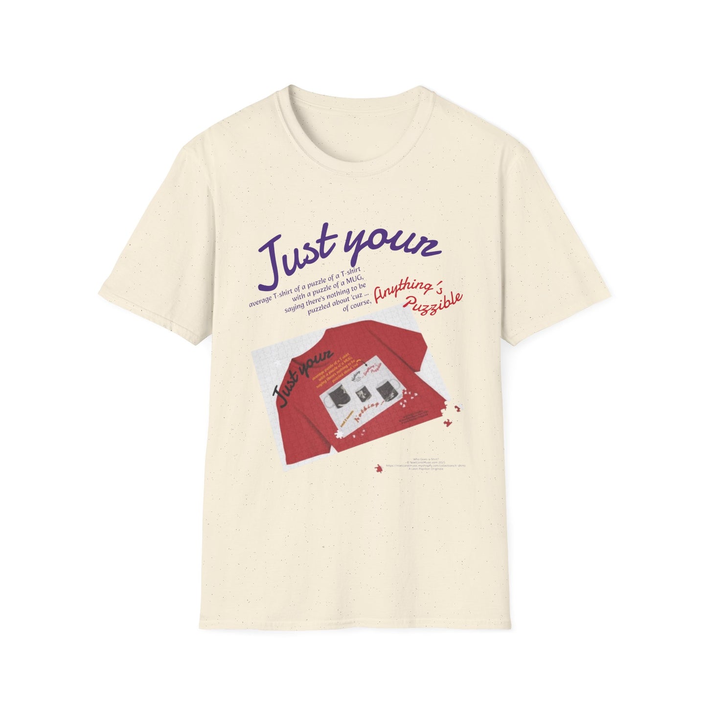 Just your average t-shirt of a puzzle of a t-shirt with a puzzle of a MUG saying "Nothing to be puzzled about" 'cuz Anything's Puzzible kinda Puzzling T-shirt - LIGHT COLORS ONLY # 1