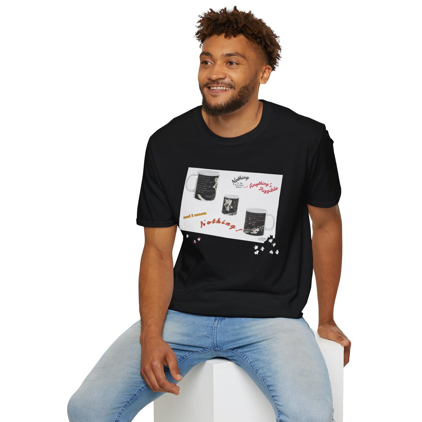 T-shirt of a puzzle of a MUG saying there's "Nothing to be puzzled about … and I mean Nothing!"