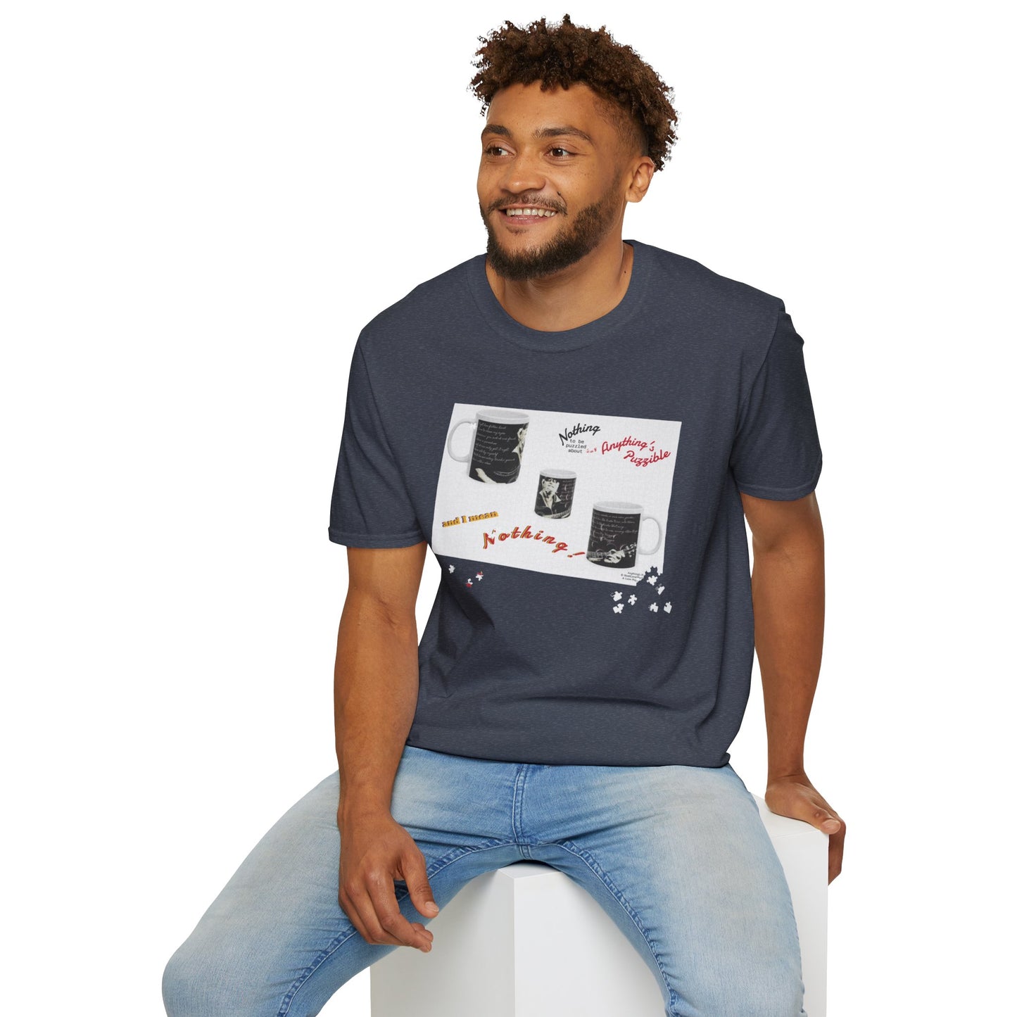 T-shirt of a puzzle of a MUG saying there's "Nothing to be puzzled about … and I mean Nothing!"