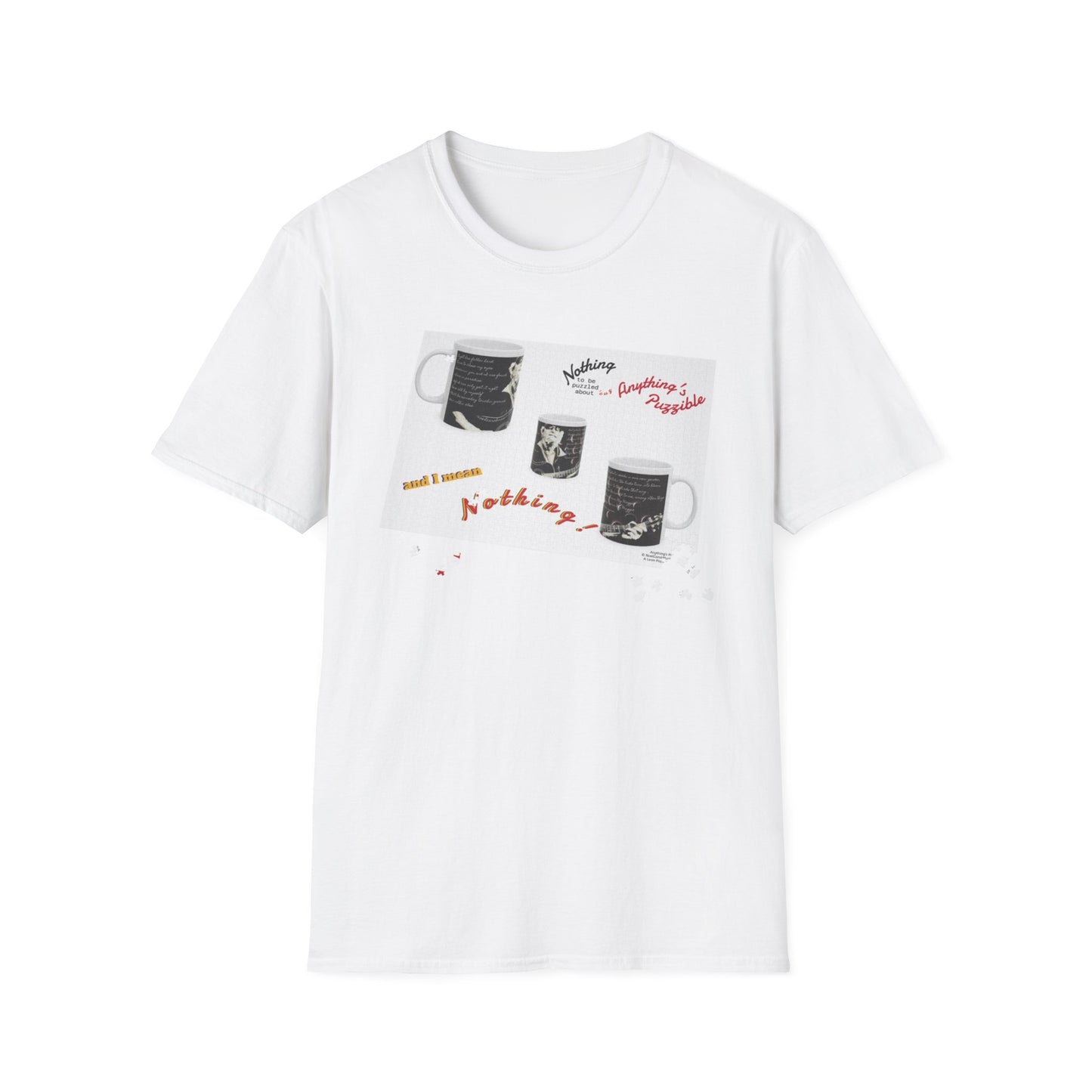 T-shirt of a puzzle of a MUG saying there's "Nothing to be puzzled about … and I mean Nothing!"