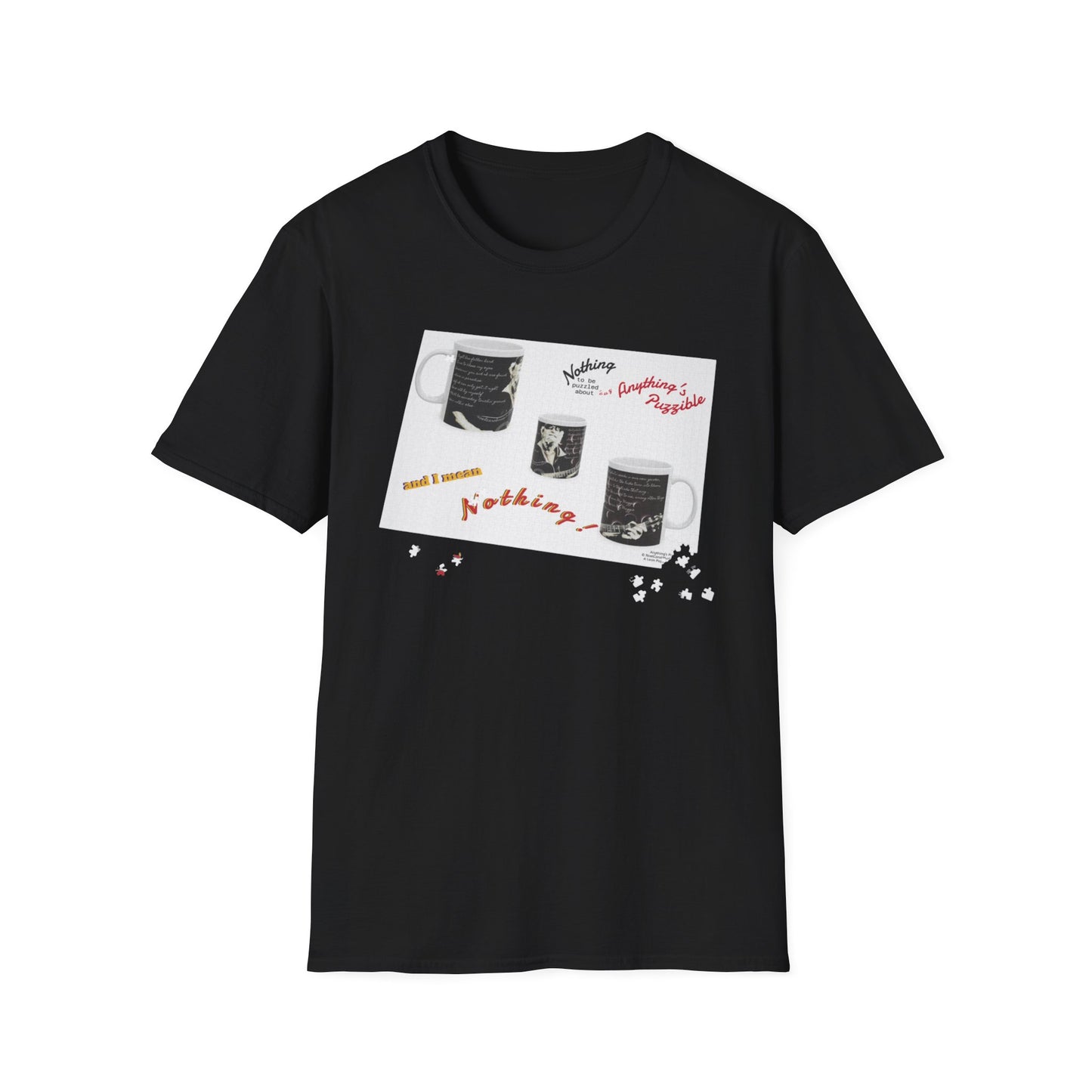 T-shirt of a puzzle of a MUG saying there's "Nothing to be puzzled about … and I mean Nothing!"