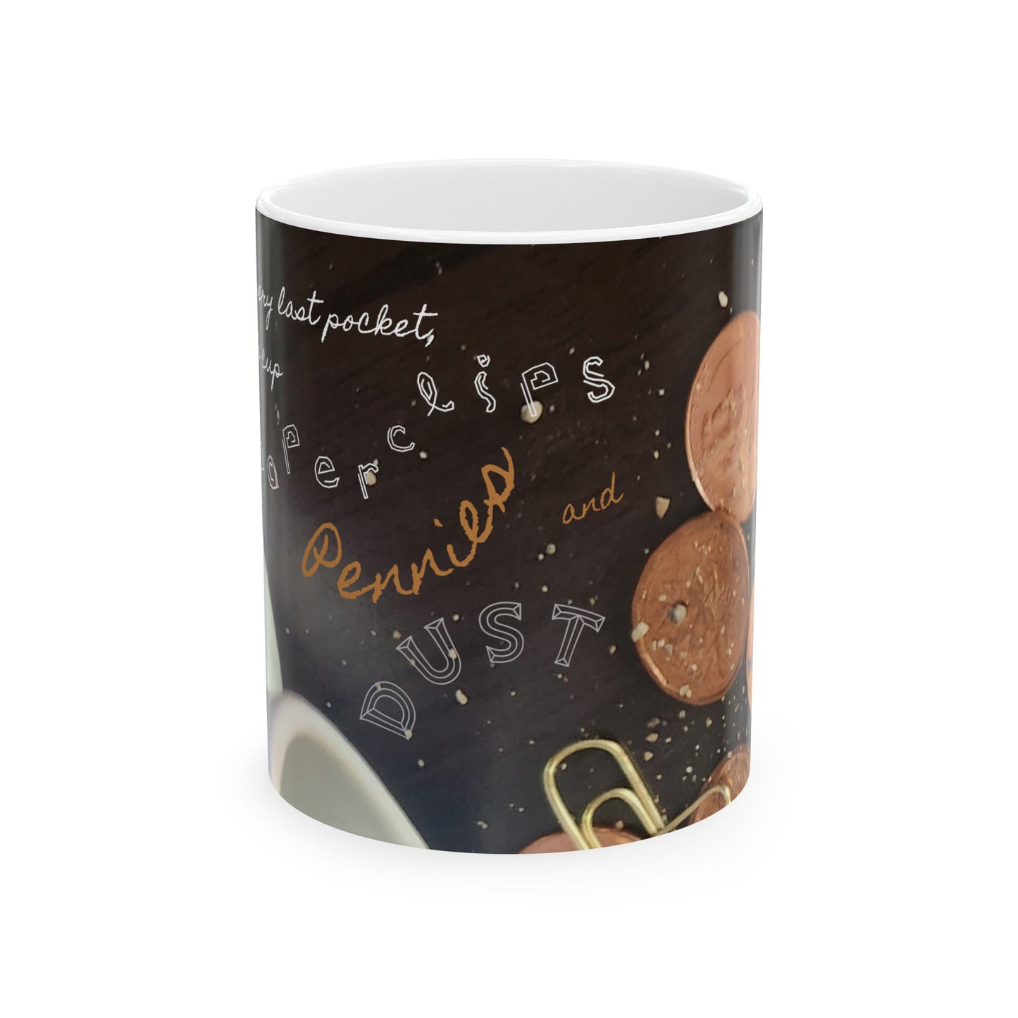 Paperclips, Pennies and Dust MUG #1 - Went through every last pocket, then each single cup to find ... A Noel Carol Originale