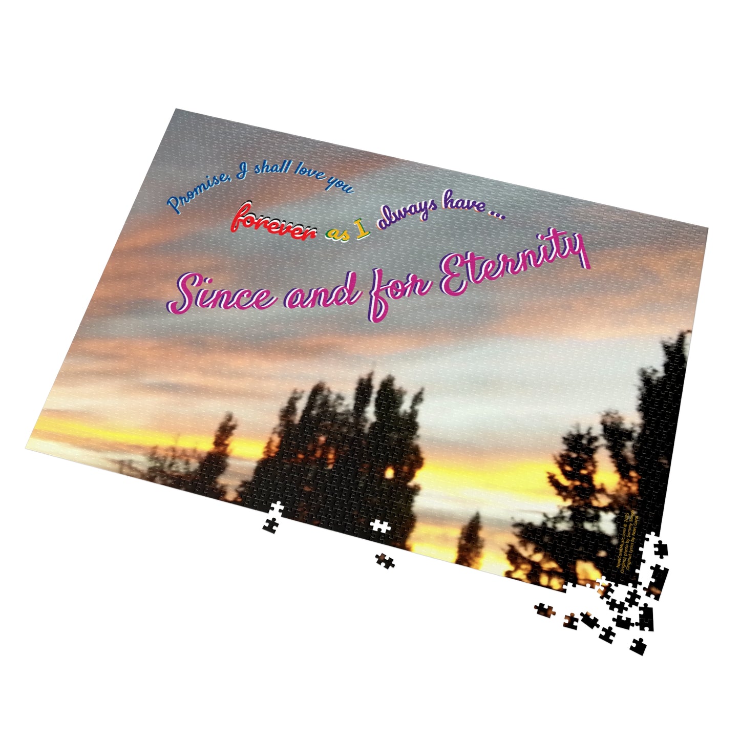 Since and for Eternity Puzzle # 1 - Promise I shall love you forever as I always have 500, 1000 & 2000-piece - Anything's Puzzible … A Noel Carol Originale