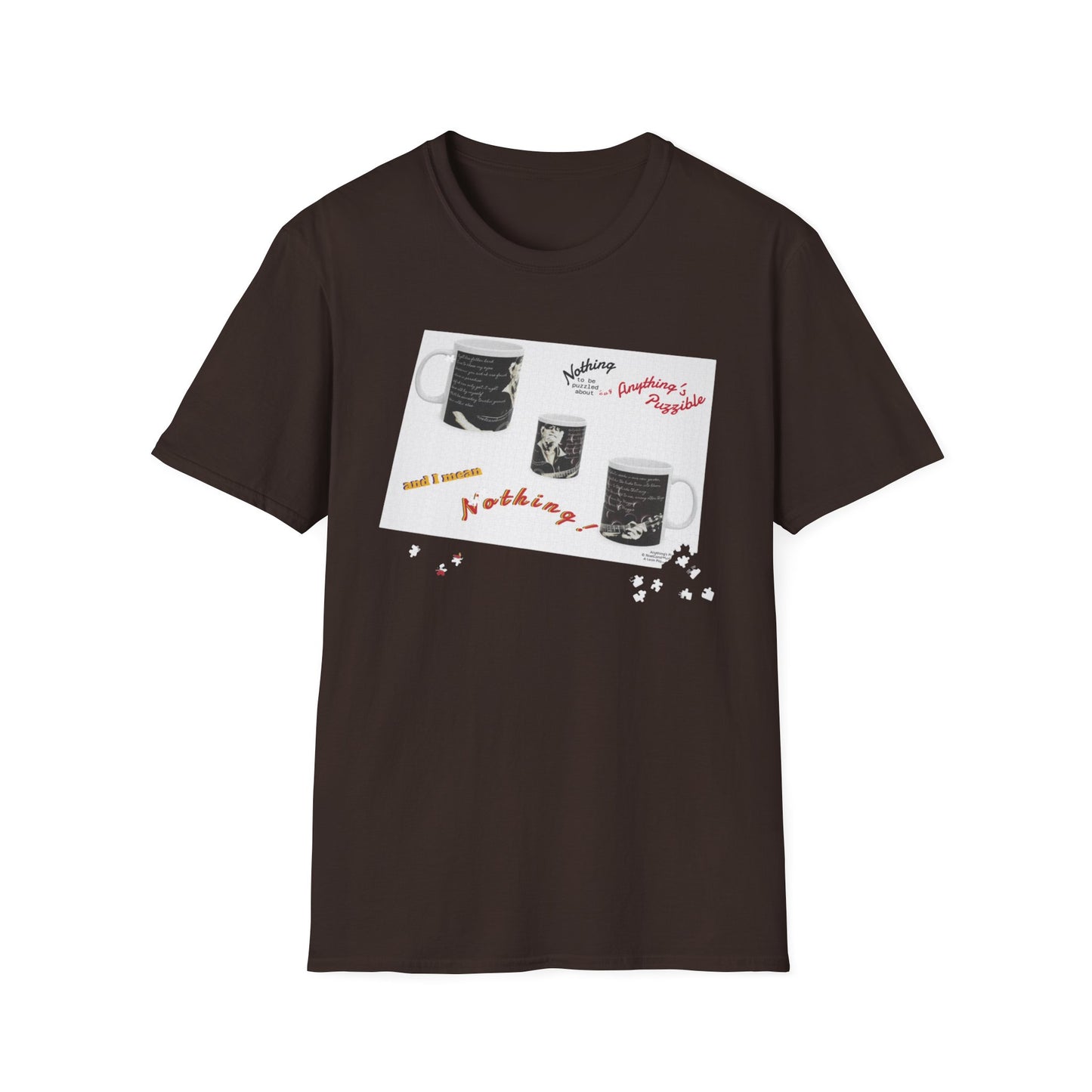 T-shirt of a puzzle of a MUG saying there's "Nothing to be puzzled about … and I mean Nothing!"