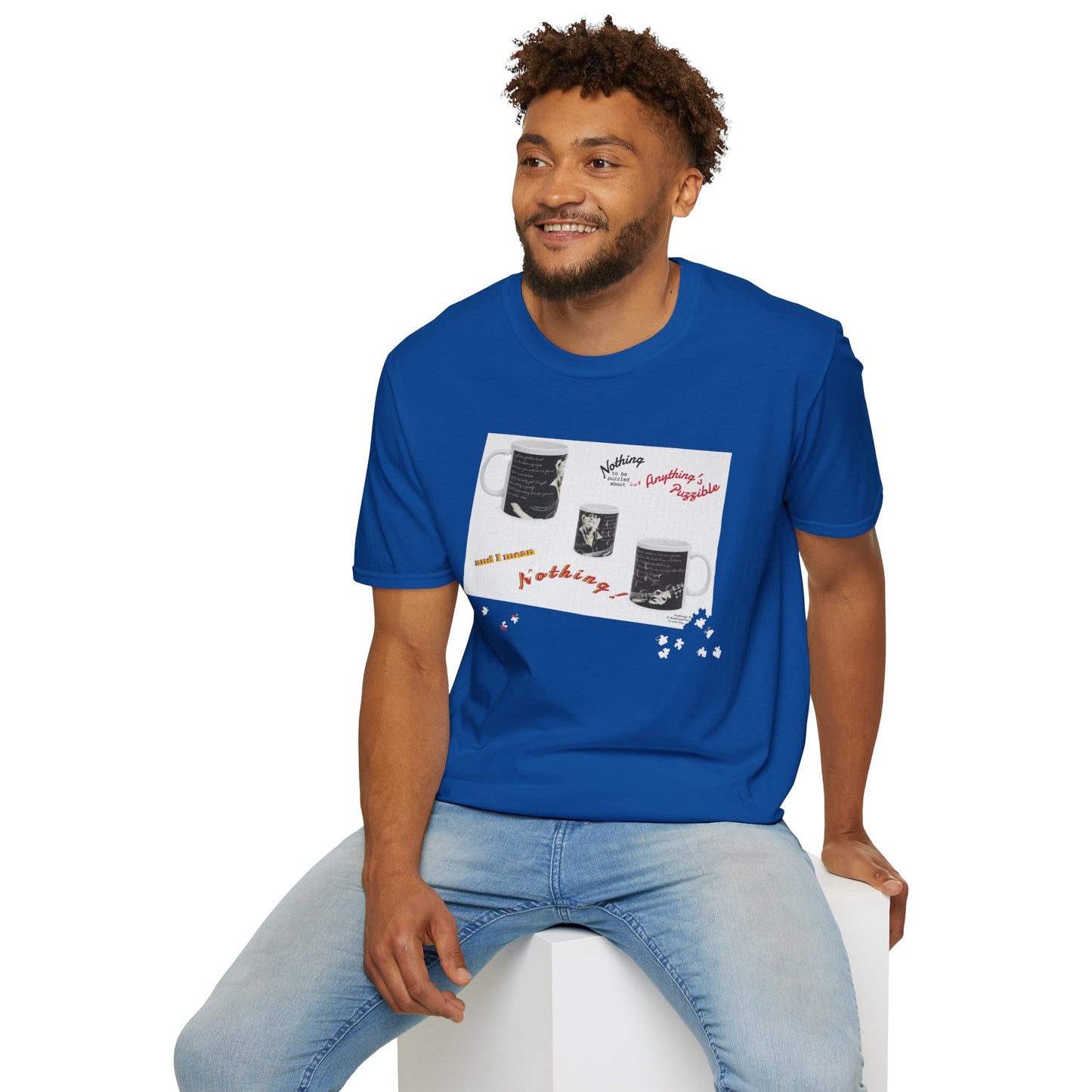 T-shirt of a puzzle of a MUG saying there's "Nothing to be puzzled about … and I mean Nothing!"