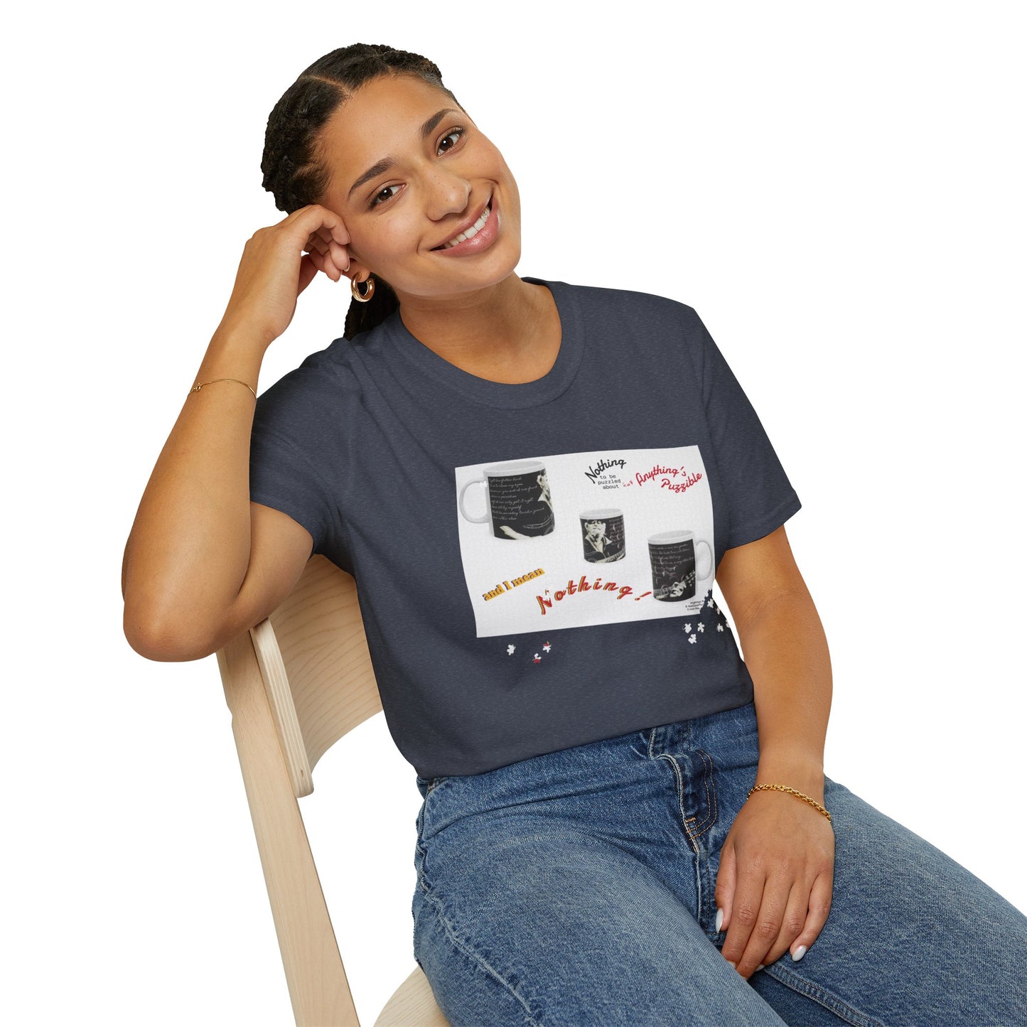 T-shirt of a puzzle of a MUG saying there's "Nothing to be puzzled about … and I mean Nothing!"
