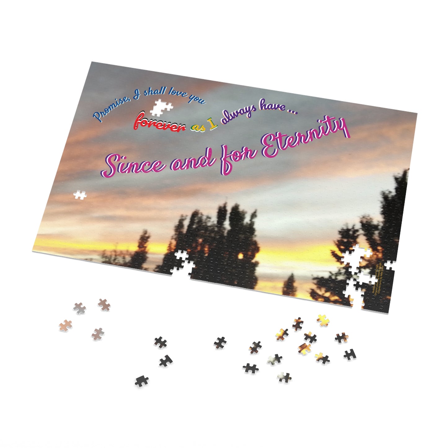 Since and for Eternity Puzzle # 1 - Promise I shall love you forever as I always have 500, 1000 & 2000-piece - Anything's Puzzible … A Noel Carol Originale