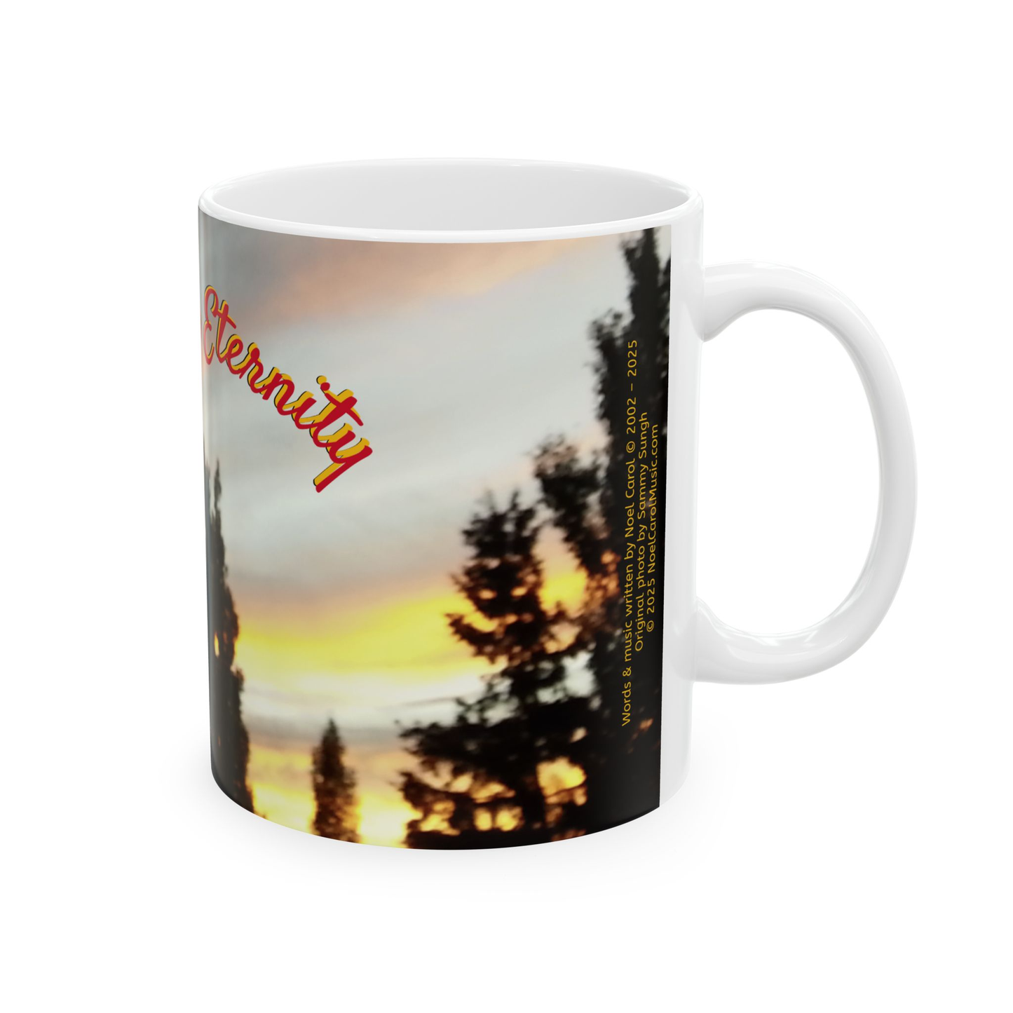 Since and for Eternity Ceramic 11oz Coffee Mug #1 c/w lyrics - Song written by Noel Carol - A Noel Carol Originale
