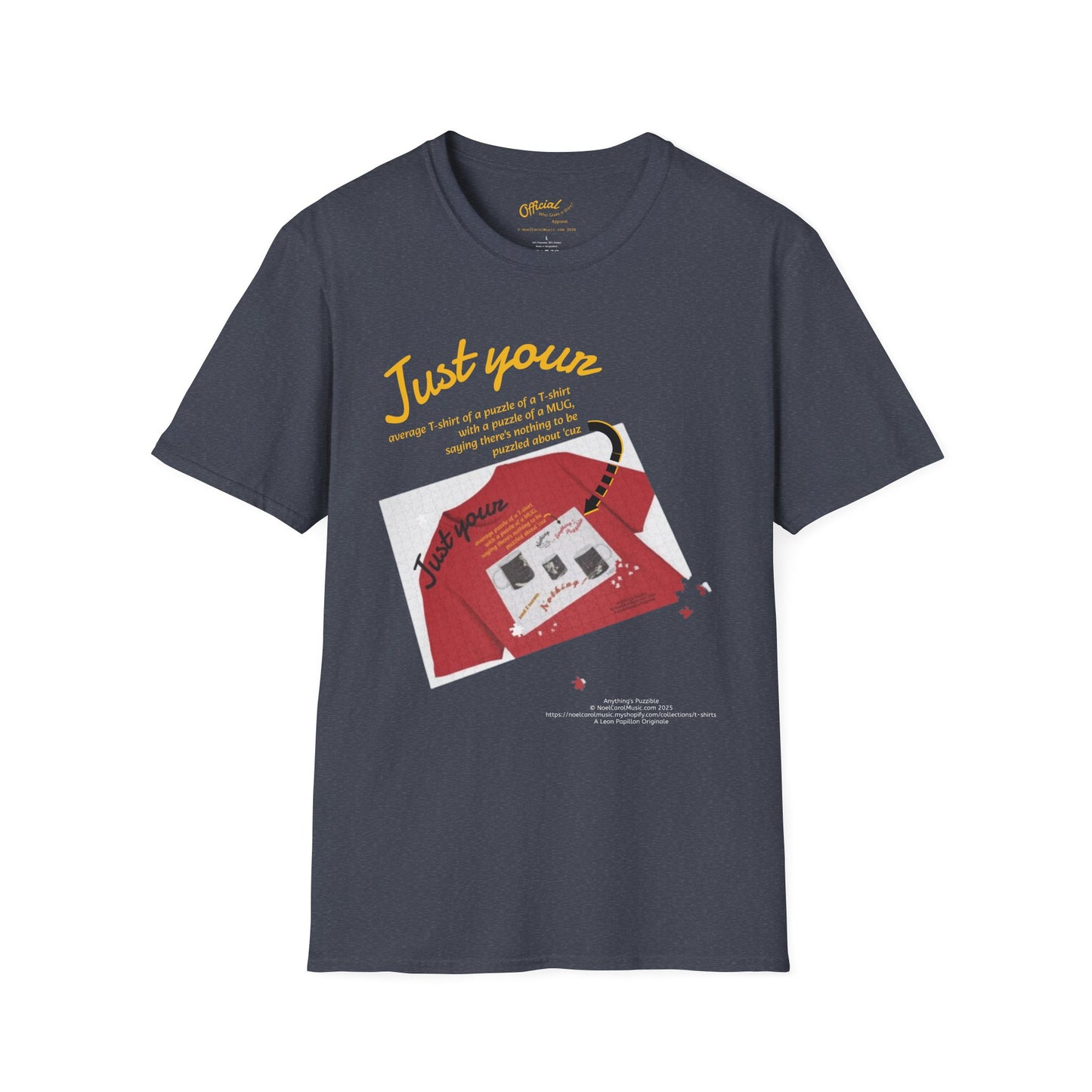 Just your average t-shirt of a puzzle of a t-shirt with a puzzle of a MUG saying "Nothing to be puzzled about" 'cuz Anything's Puzzible kinda Puzzling T-shirt - DARK COLORS ONLY # 2
