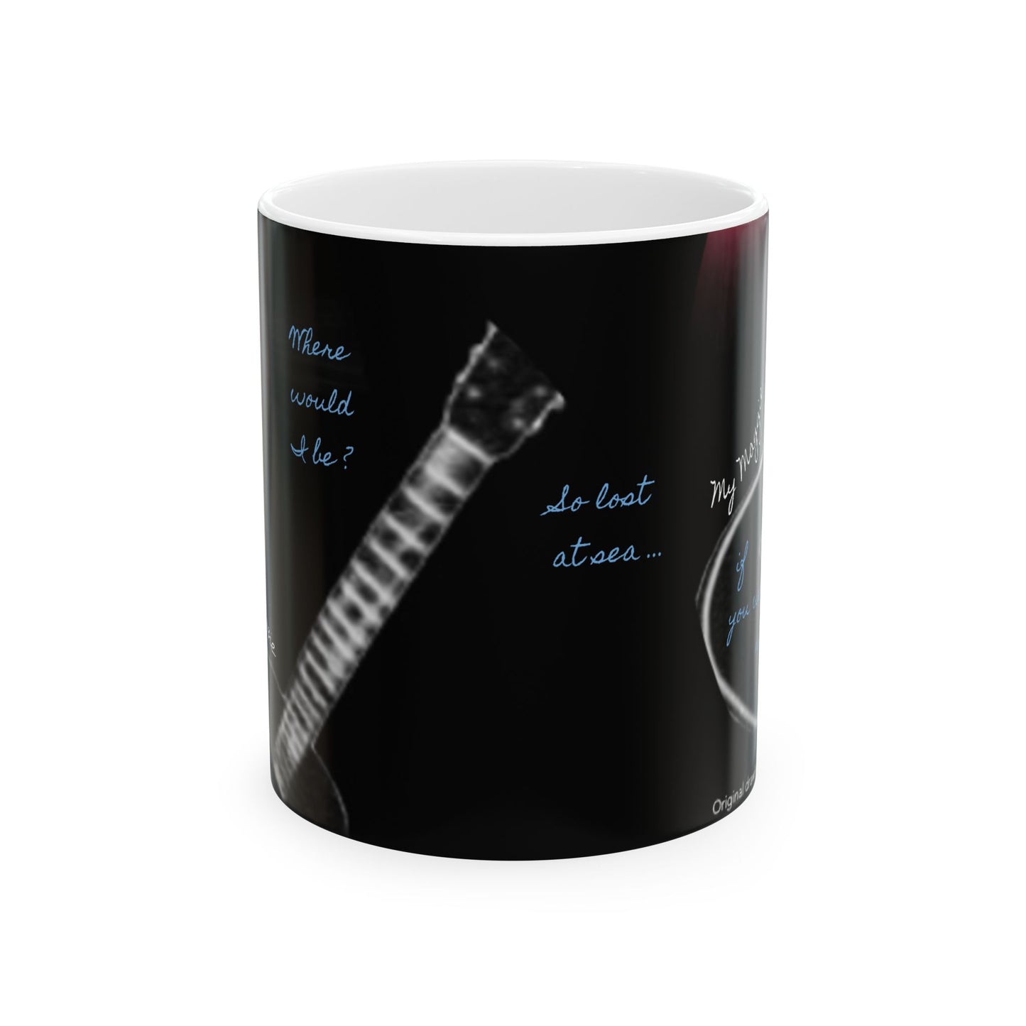 My Maggie Mug #4 - Where would I be? So lost at sea if you were not with me by Noel Carol © 1996 - 2025 - blue text