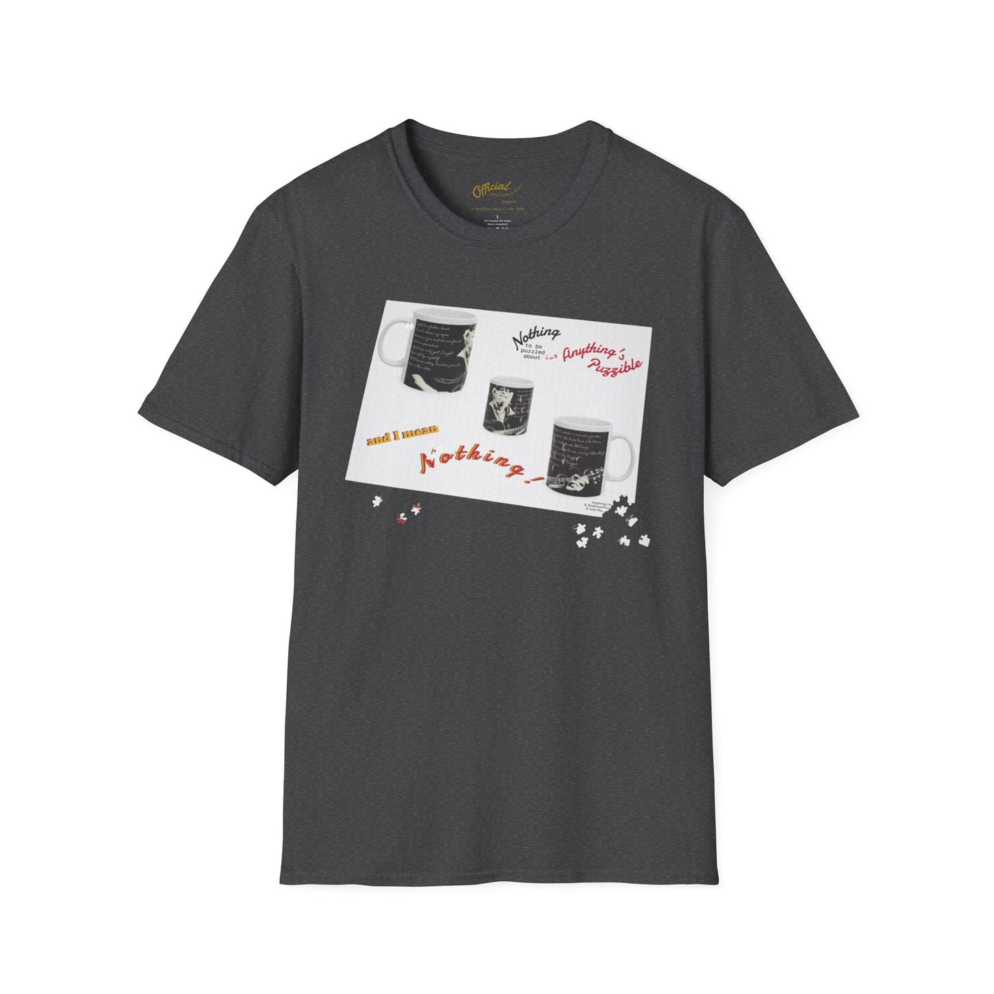 T-shirt of a puzzle of a MUG saying there's "Nothing to be puzzled about … and I mean Nothing!"