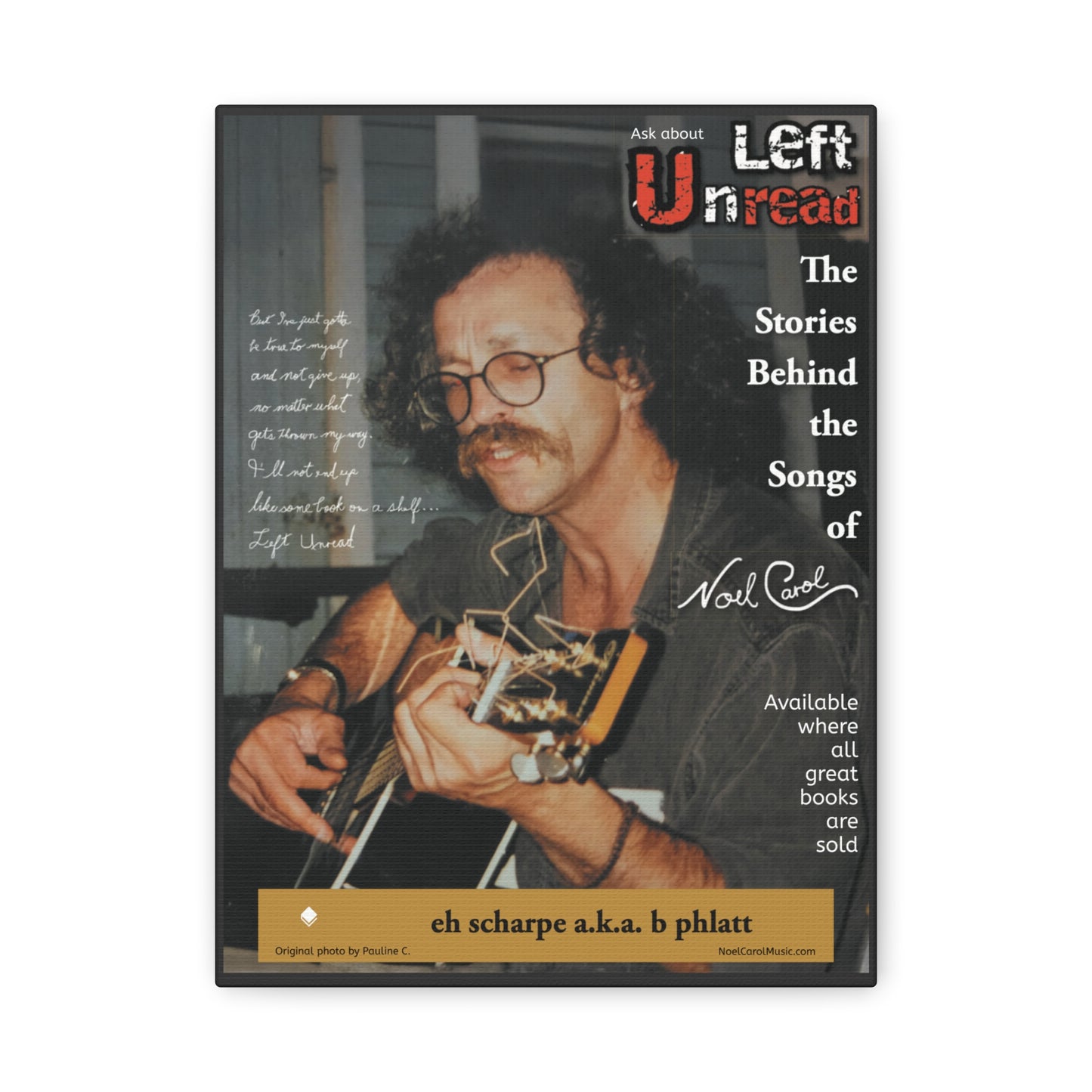 Ask about LEFT UNREAD The Stories Behind the Songs of Noel Carol - Available where all great books are sold | Canvas Wall Art 9" x 12"