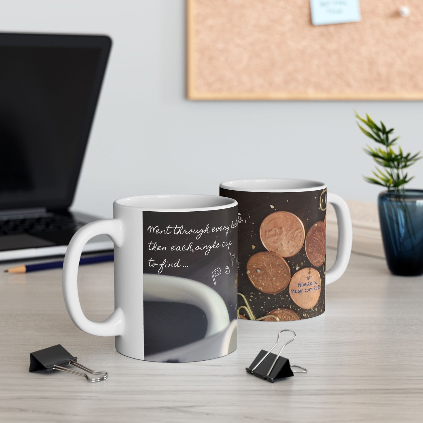 Paperclips, Pennies and Dust MUG #1 - Went through every last pocket, then each single cup to find ... A Noel Carol Originale