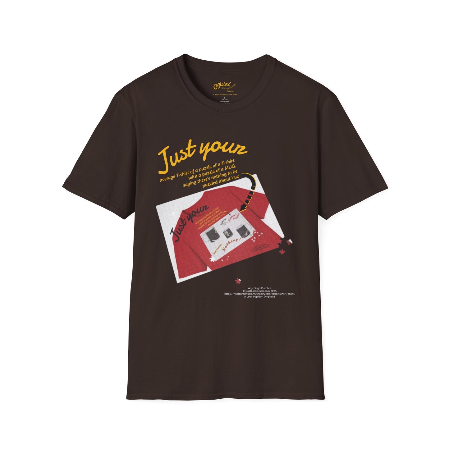 Just your average t-shirt of a puzzle of a t-shirt with a puzzle of a MUG saying "Nothing to be puzzled about" 'cuz Anything's Puzzible kinda Puzzling T-shirt - DARK COLORS ONLY # 2