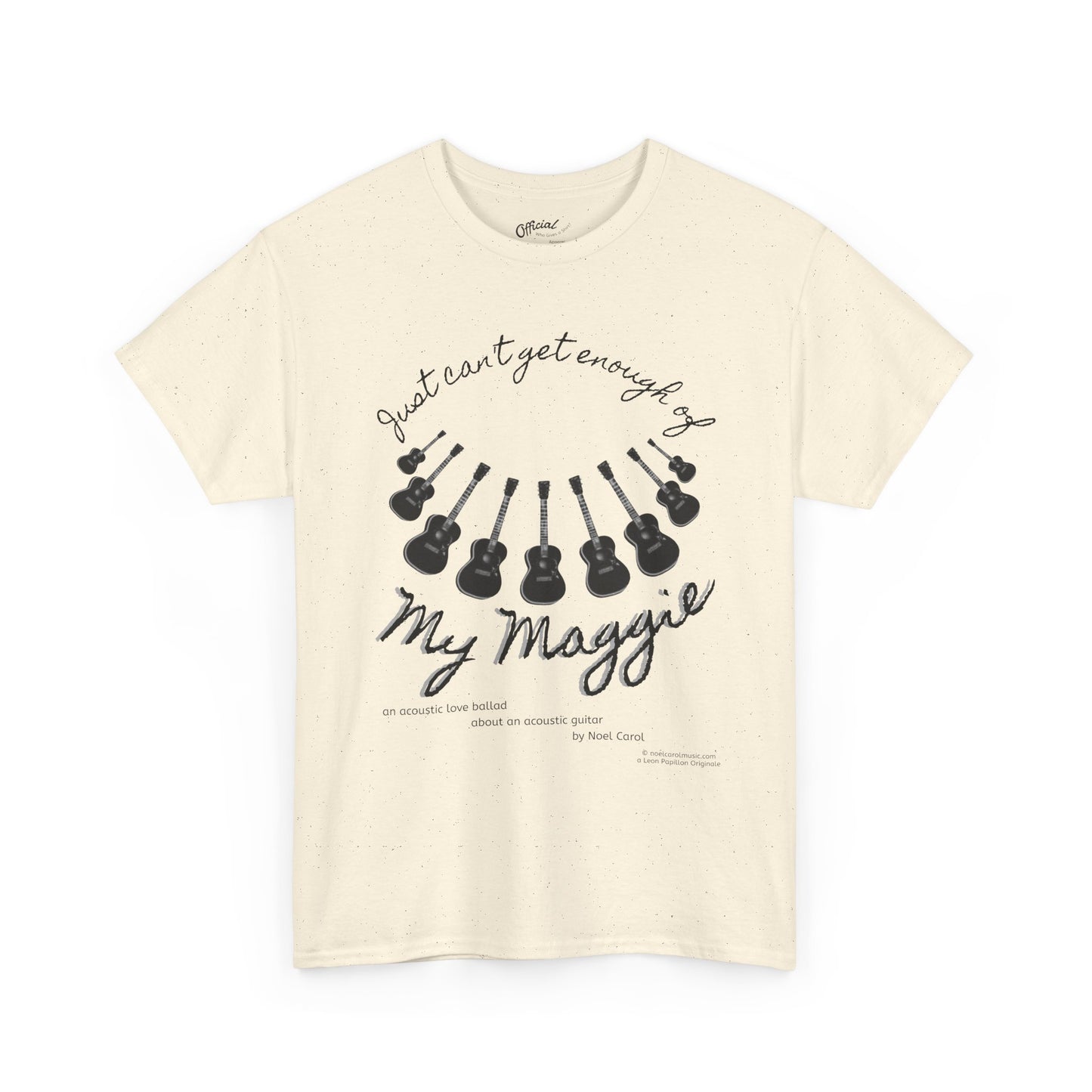My Maggie T-shirt # 7 - Just can't get enough of My Maggie by Noel Carol - A Leon Papillon Originale