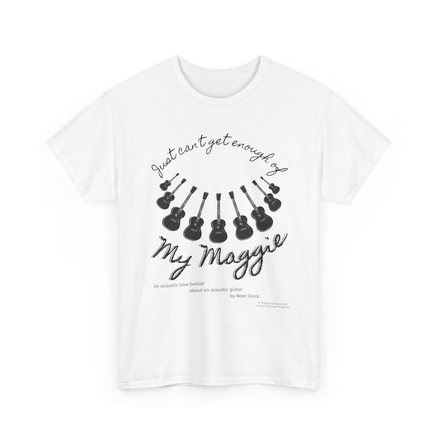 My Maggie T-shirt # 7 - Just can't get enough of My Maggie by Noel Carol - A Leon Papillon Originale