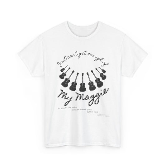 My Maggie T-shirt # 7 - Just can't get enough of My Maggie by Noel Carol - A Leon Papillon Originale