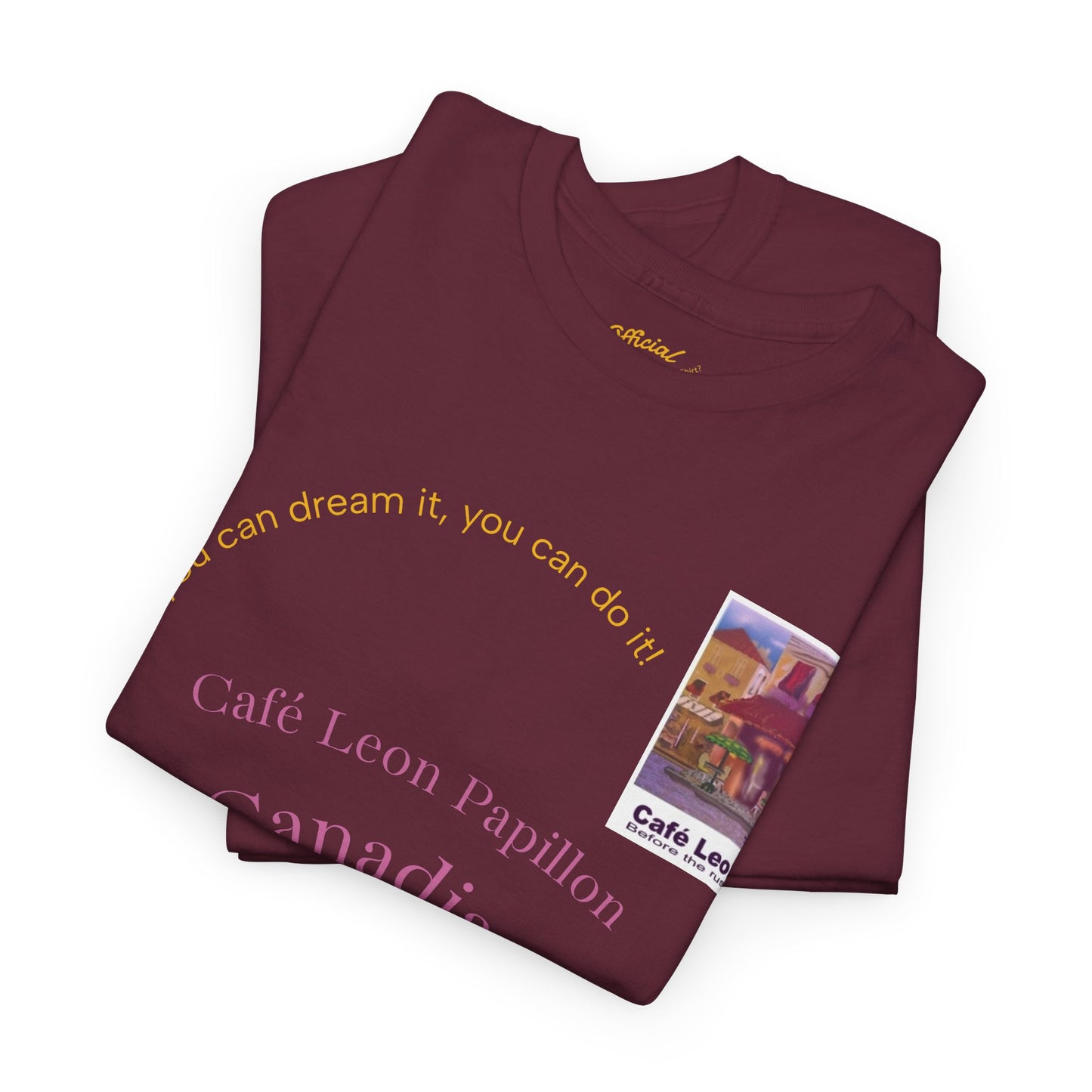 Cafe Leon - If you can dream it, you can do it! - A Leon Papillon Originale T-shirt #2