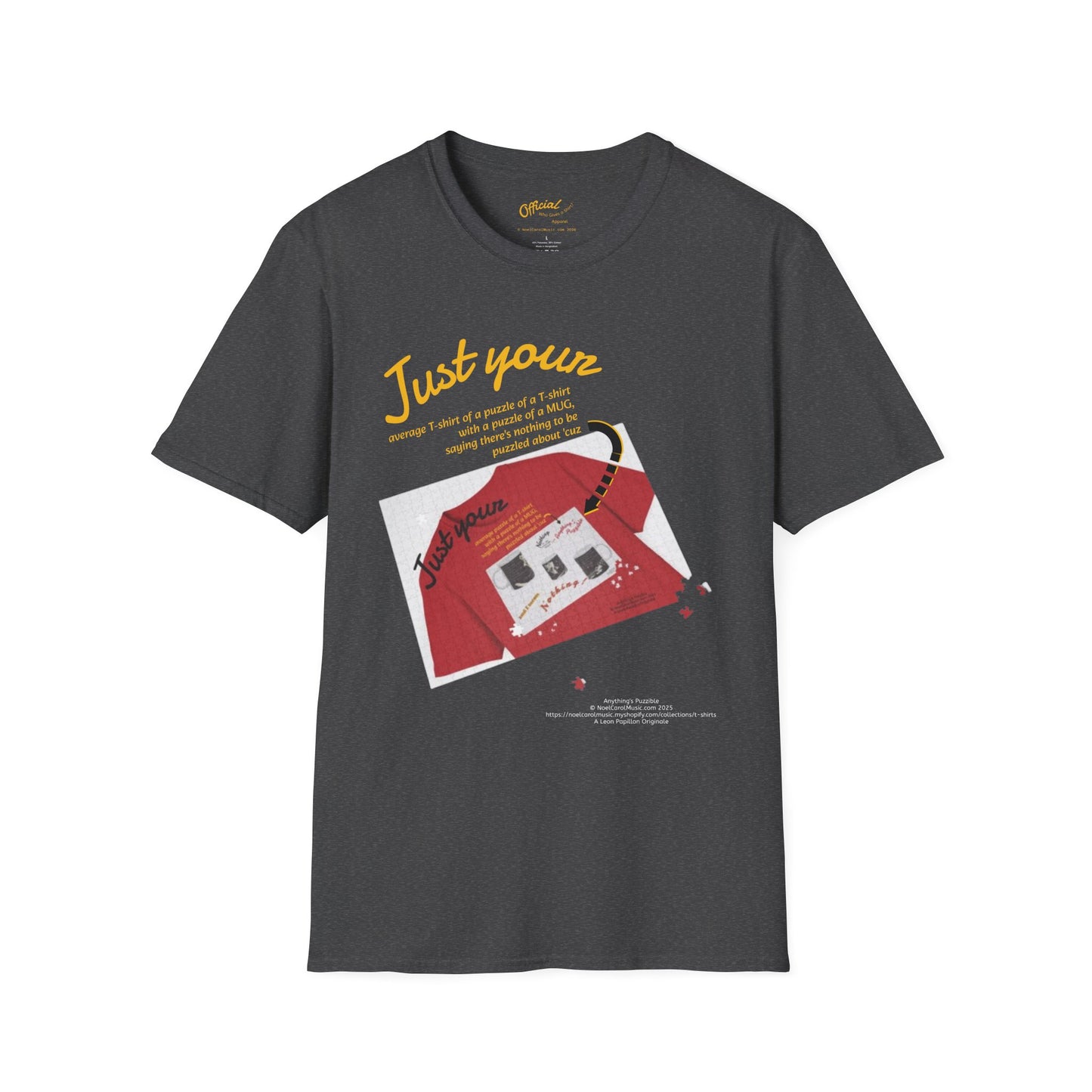 Just your average t-shirt of a puzzle of a t-shirt with a puzzle of a MUG saying "Nothing to be puzzled about" 'cuz Anything's Puzzible kinda Puzzling T-shirt - DARK COLORS ONLY # 2