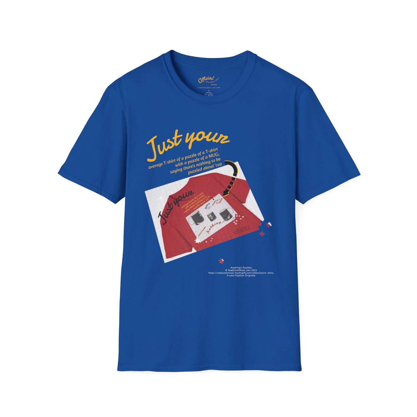 "Just your average t-shirt of a puzzle of a t-shirt with a puzzle of a MUG saying "Nothing to be puzzled about" 'cuz Anything's Puzzible" kinda Puzzling T-shirt - DARK COLORS ONLY # 2