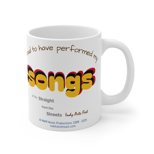 Proud to have performed my songs - Straight from the Streets Indy Arts Fest - M#2 Mug 11oz