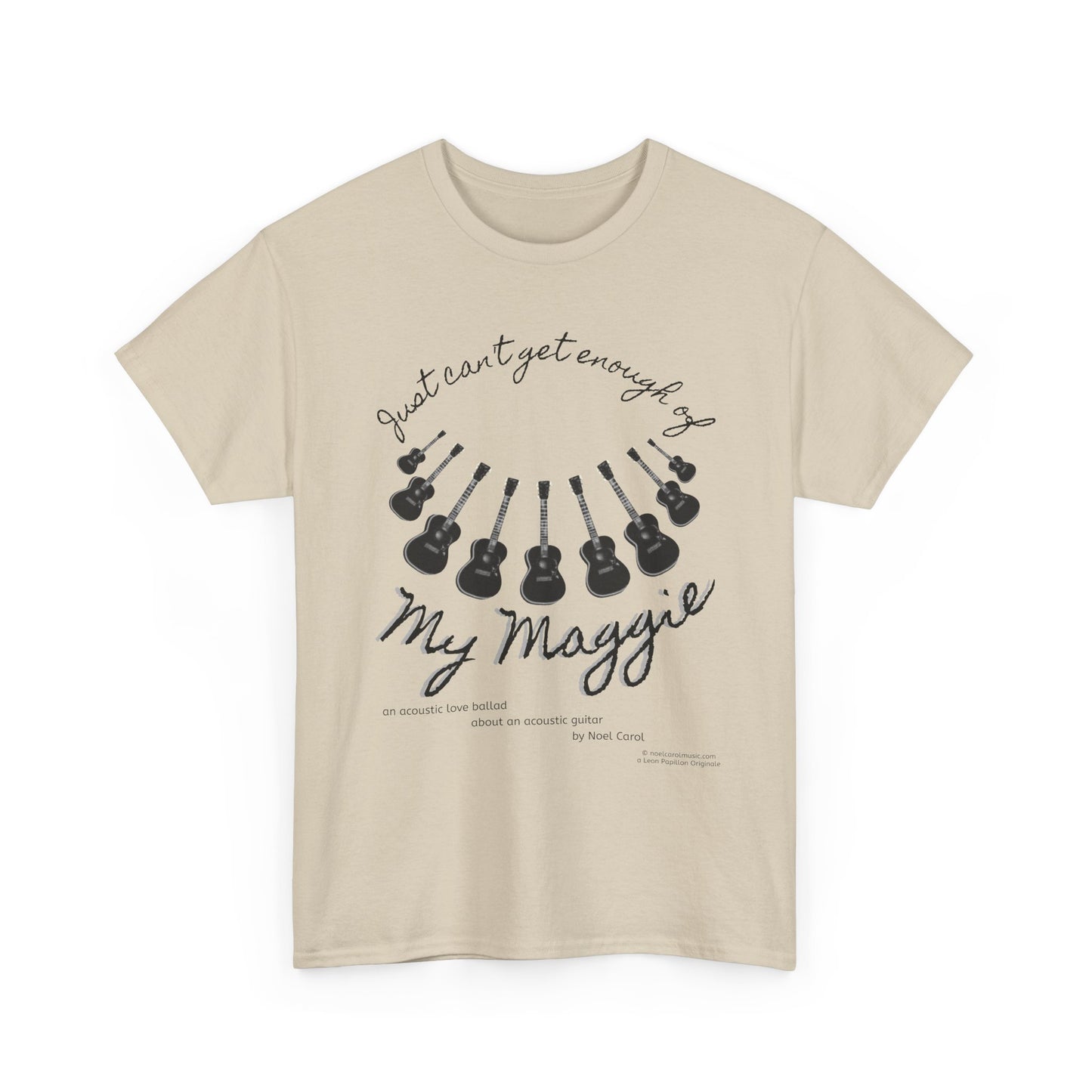 My Maggie T-shirt # 7 - Just can't get enough of My Maggie by Noel Carol - A Leon Papillon Originale