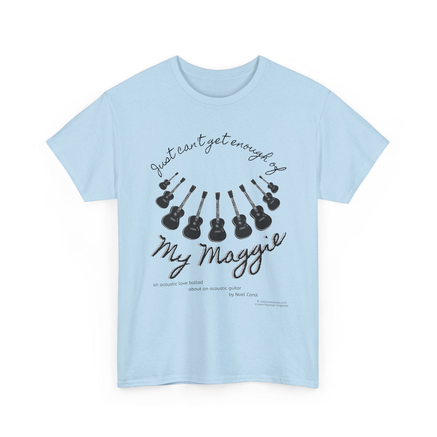 My Maggie T-shirt # 7 - Just can't get enough of My Maggie by Noel Carol - A Leon Papillon Originale