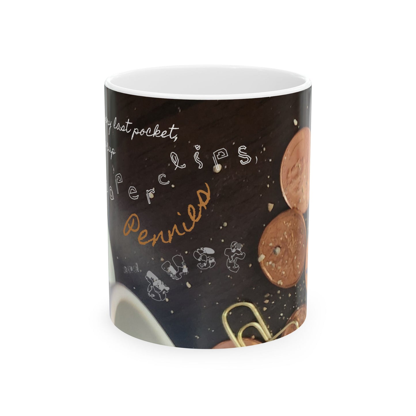 Paperclips, Pennies and Dust MUG #1 - Went through every last pocket, then each single cup to find ... A Noel Carol Originale