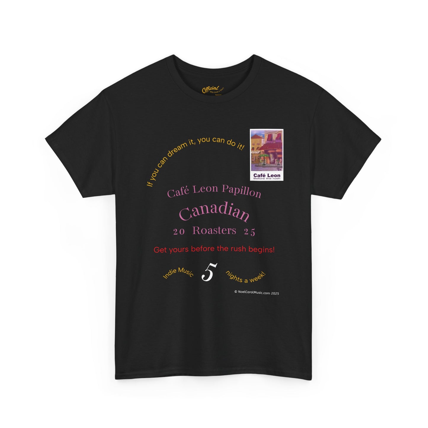Cafe Leon - If you can dream it, you can do it! - A Leon Papillon Originale T-shirt #2 | NoelCarolMusic