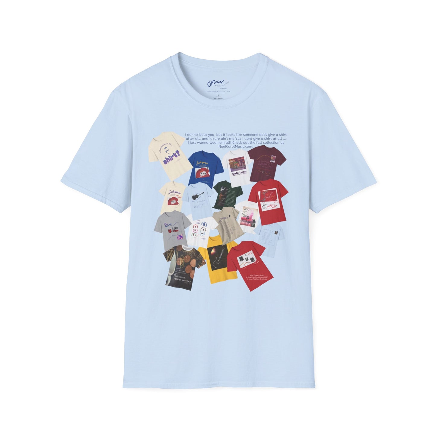 I dunno 'bout you, but it looks like someone does give a shirt after all, and it sure ain't me 'cuz I dont give a shirt at all … I just wanna wear 'em all! Check out the full collection at NoelCarolMusic.com. T # 1 Light colors