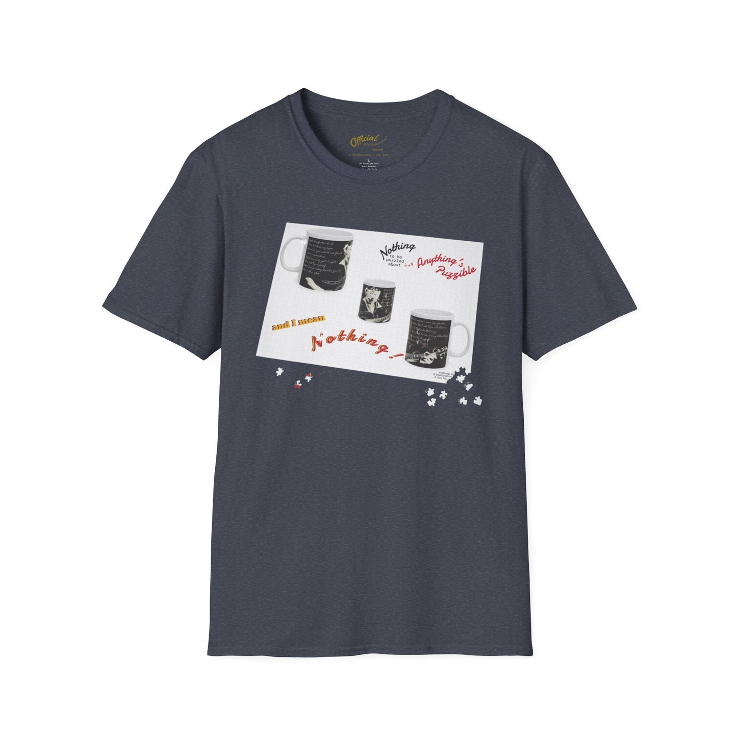 T-shirt of a puzzle of a MUG saying there's "Nothing to be puzzled about … and I mean Nothing!"